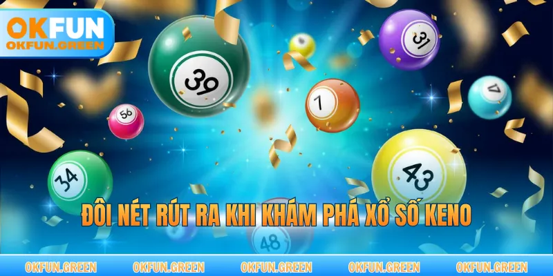 Đôi nét rút ra khi khám phá xổ số keno