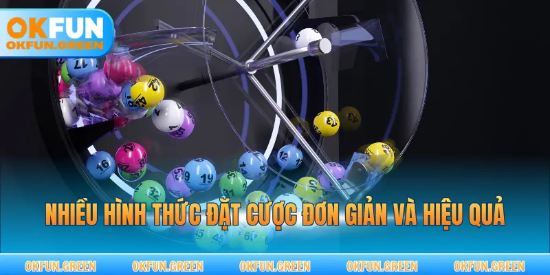 Nhiều hình thức đặt cược đơn giản và hiệu quả